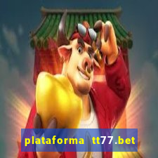 plataforma tt77.bet paga mesmo