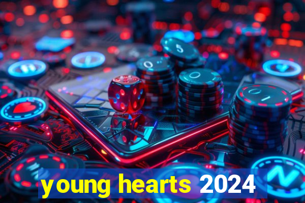 young hearts 2024