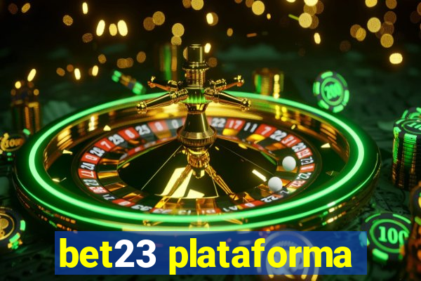 bet23 plataforma