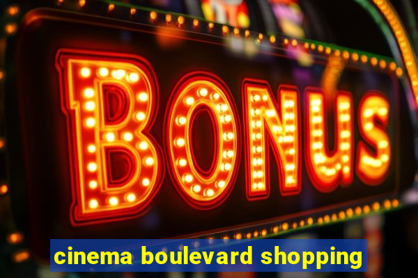 cinema boulevard shopping