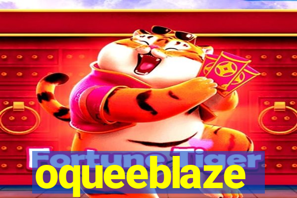 oqueeblaze