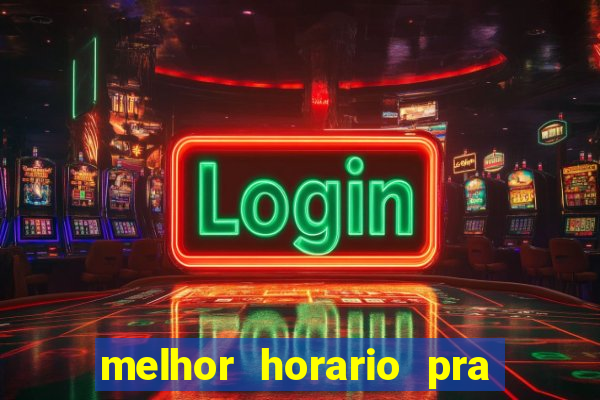 melhor horario pra jogar fortune tiger