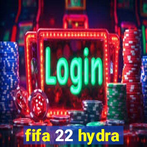 fifa 22 hydra