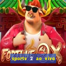 sportv 2 ao vivo futebol play hd