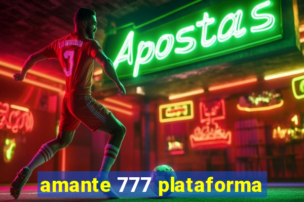 amante 777 plataforma