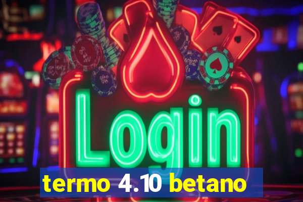 termo 4.10 betano