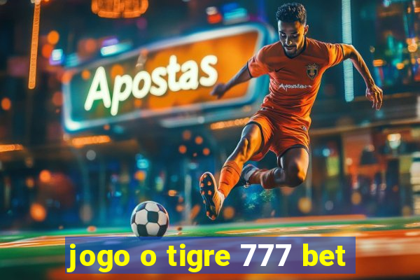 jogo o tigre 777 bet