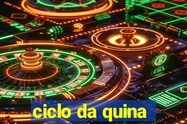 ciclo da quina