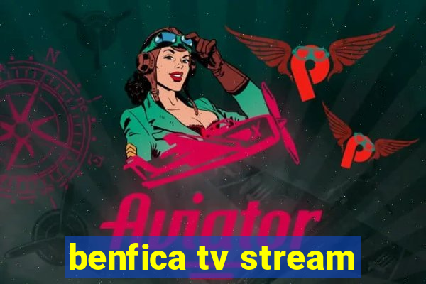 benfica tv stream