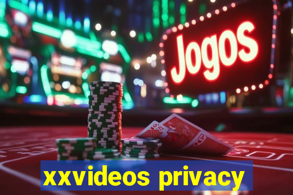 xxvideos privacy