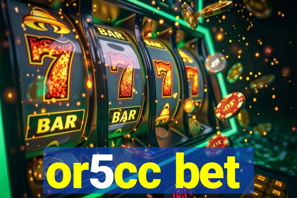 or5cc bet