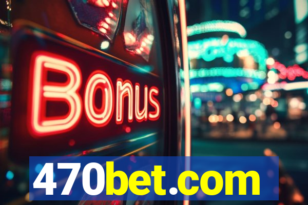 470bet.com