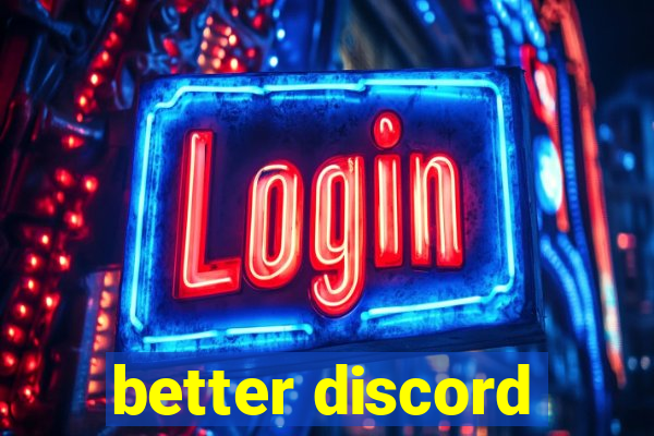 better discord