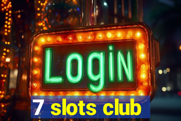 7 slots club