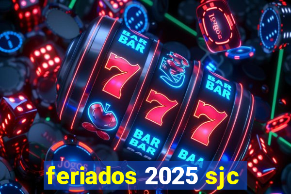 feriados 2025 sjc