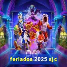 feriados 2025 sjc