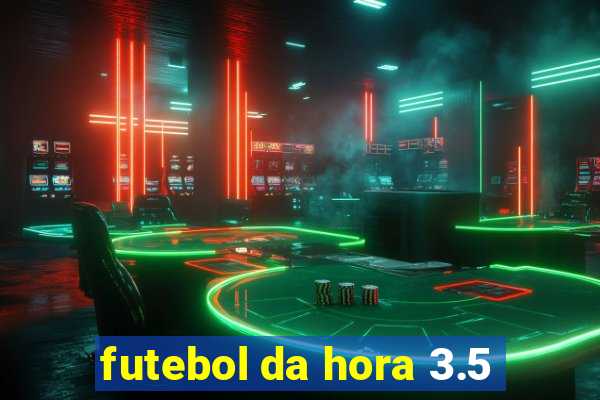 futebol da hora 3.5