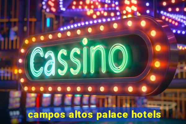 campos altos palace hotels