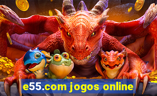 e55.com jogos online