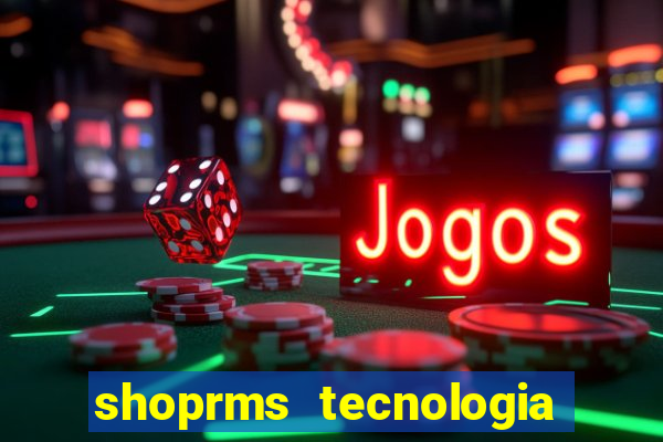 shoprms tecnologia e servicos ltda jogos online