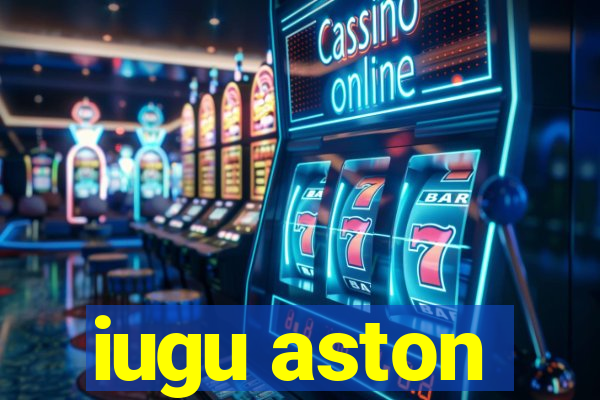 iugu aston