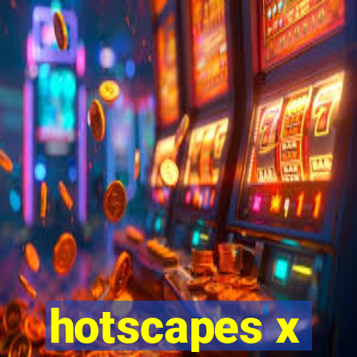 hotscapes x