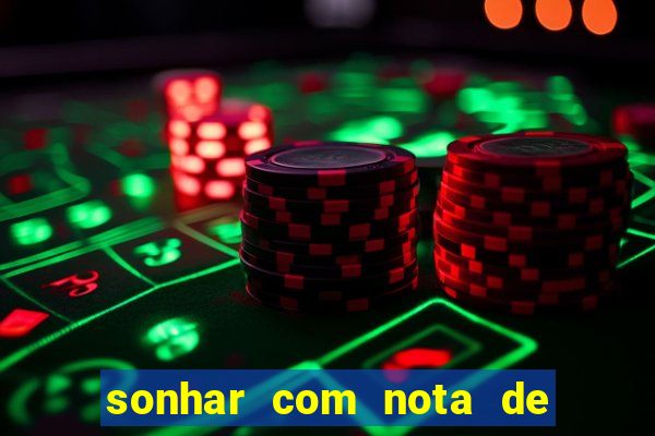 sonhar com nota de 200 reais jogo do bicho