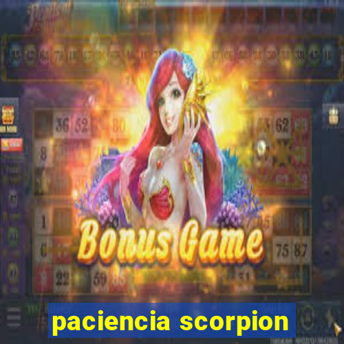 paciencia scorpion