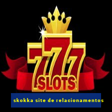 skokka site de relacionamentos