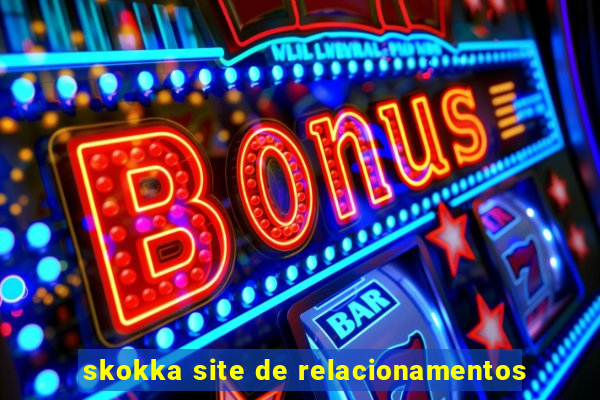 skokka site de relacionamentos