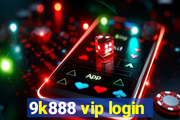 9k888 vip login