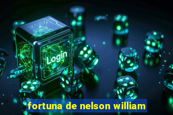 fortuna de nelson william