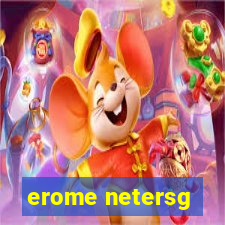 erome netersg