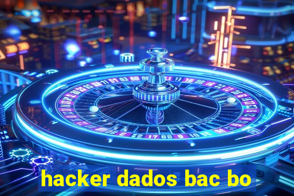 hacker dados bac bo