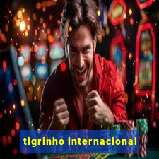 tigrinho internacional