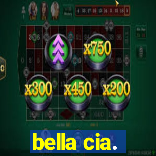 bella cia.