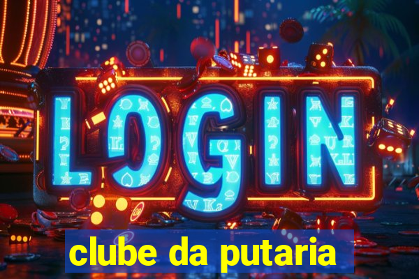 clube da putaria