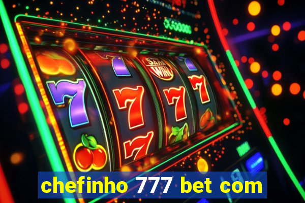 chefinho 777 bet com