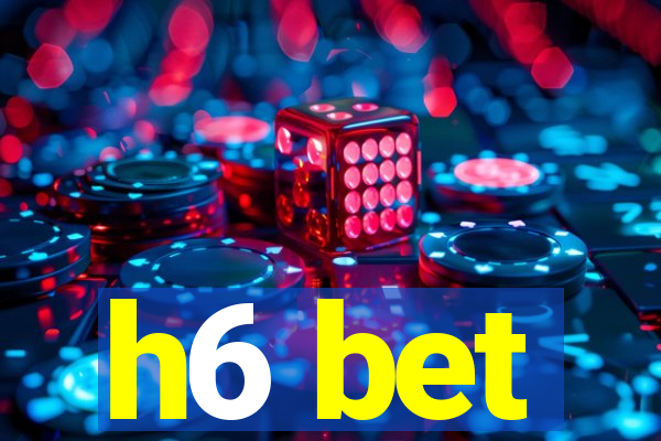 h6 bet