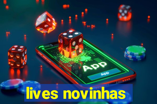 lives novinhas