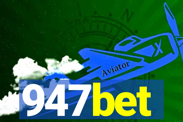 947bet