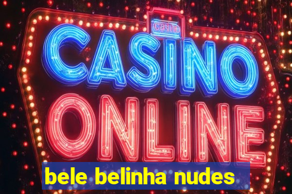 bele belinha nudes