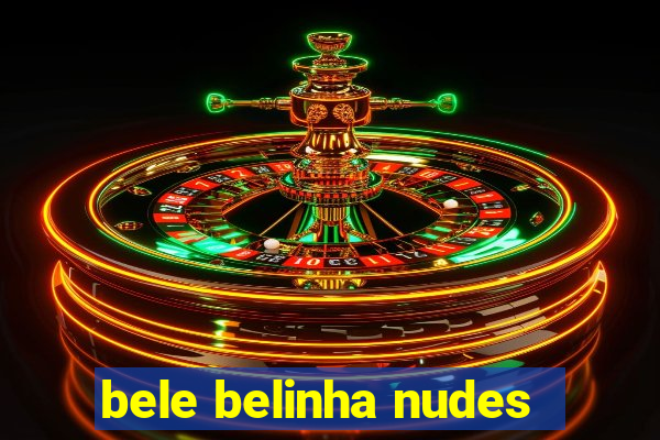 bele belinha nudes