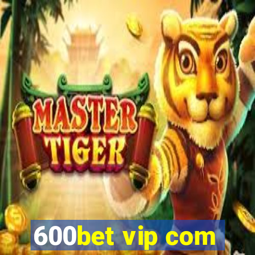 600bet vip com