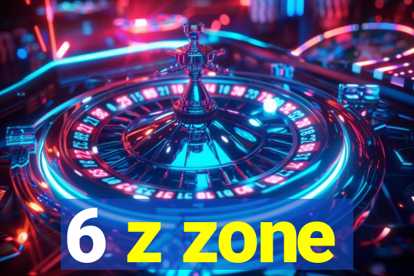 6 z zone