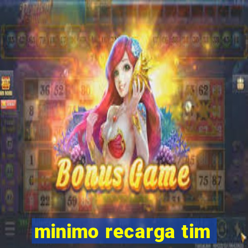 minimo recarga tim