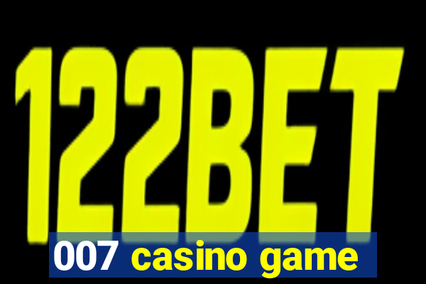 007 casino game