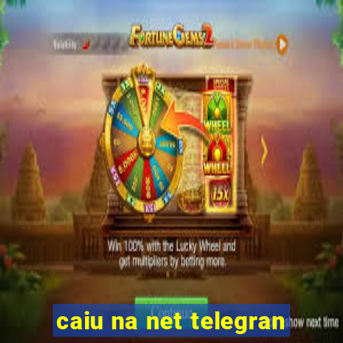 caiu na net telegran