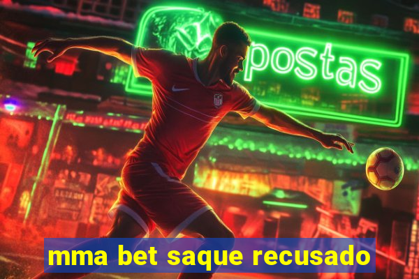 mma bet saque recusado