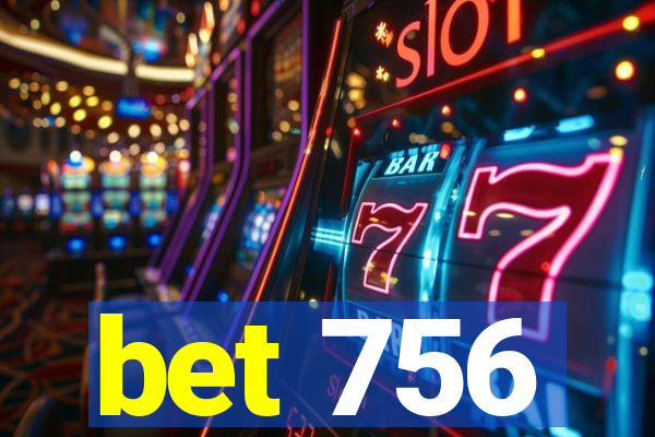 bet 756